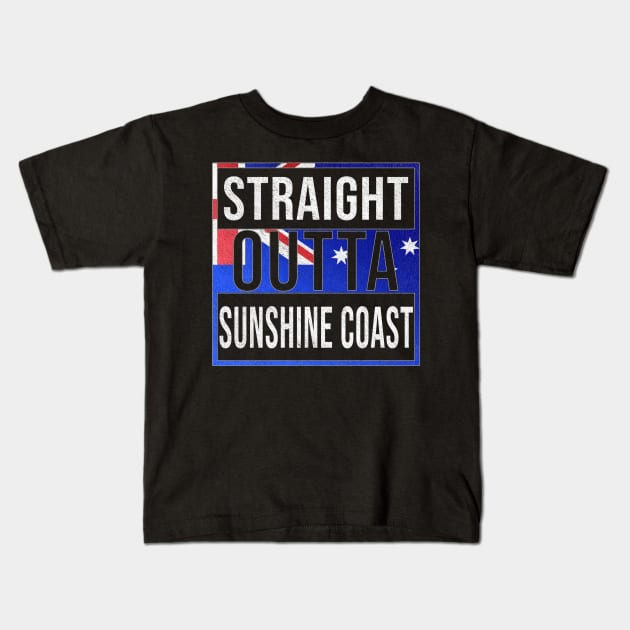 Straight Outta Sunshine Coast - Gift for Australian From Sunshine Coast in Queensland Australia Kids T-Shirt by Country Flags